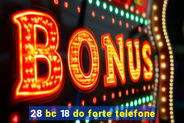 28 bc 18 do forte telefone